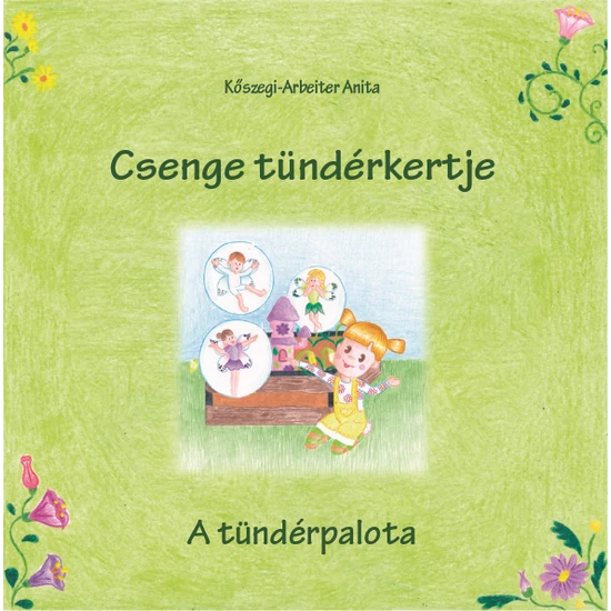 Kőszegi-Arbeiter Anita: Csenge tündérkertje